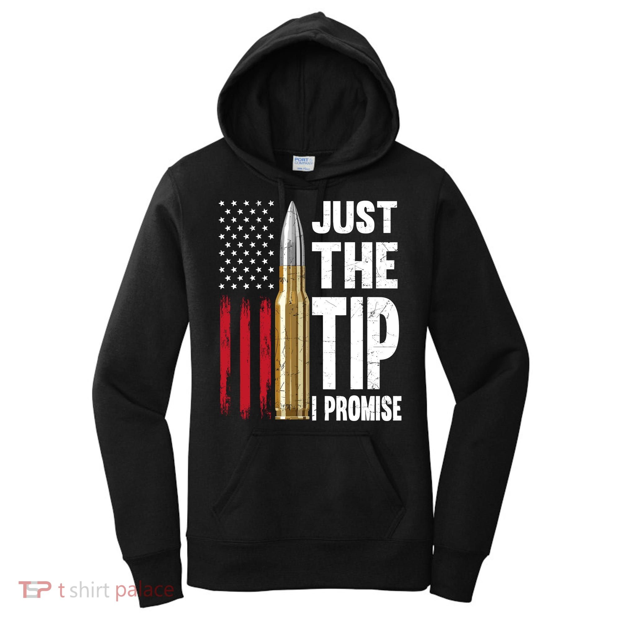 Just The Tip I Promise Bullet American Flag Gun Lovers Women's Hoodie