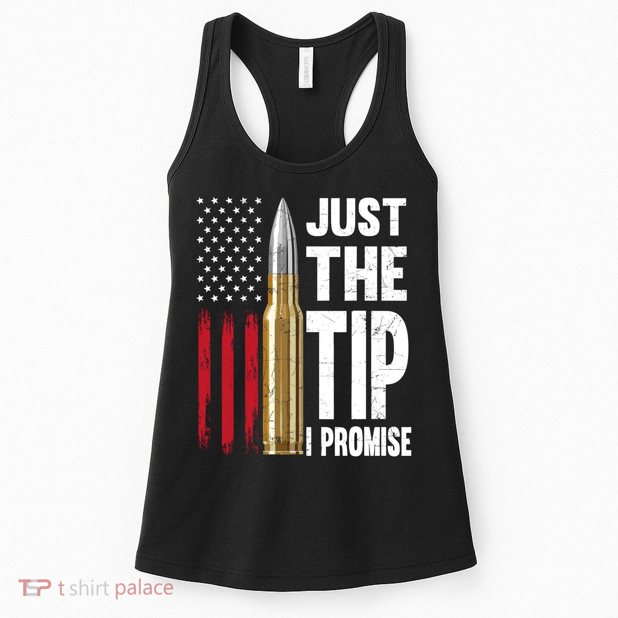 Just The Tip I Promise Bullet American Flag Gun Lovers Women's Tank Top