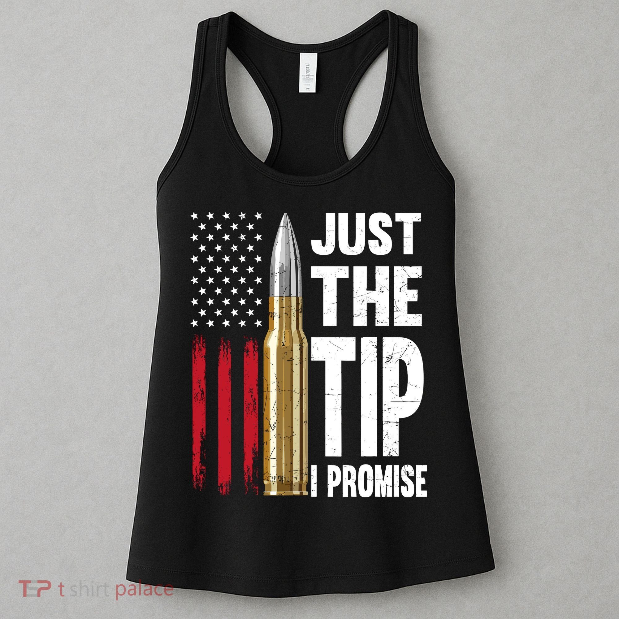 Just The Tip I Promise Bullet American Flag Gun Lovers Women's Tank Top
