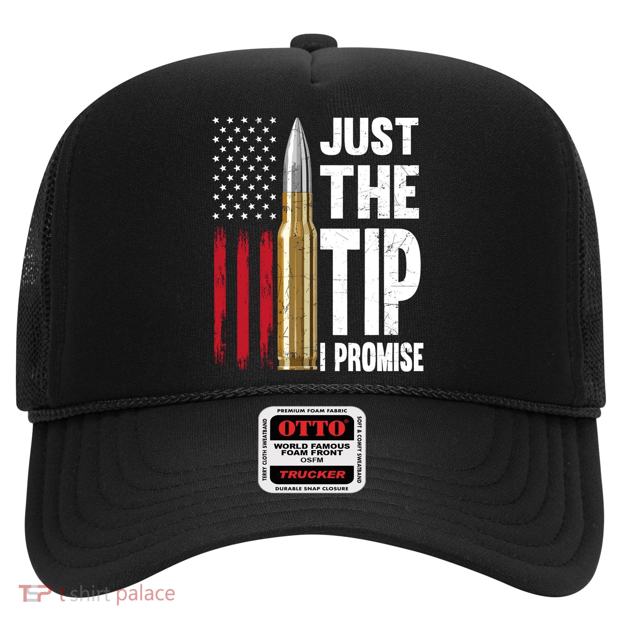 Just The Tip I Promise Bullet American Flag Gun Lovers Hat