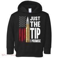 Just The Tip I Promise Bullet American Flag Gun Lovers Toddler Hoodie thumb 0