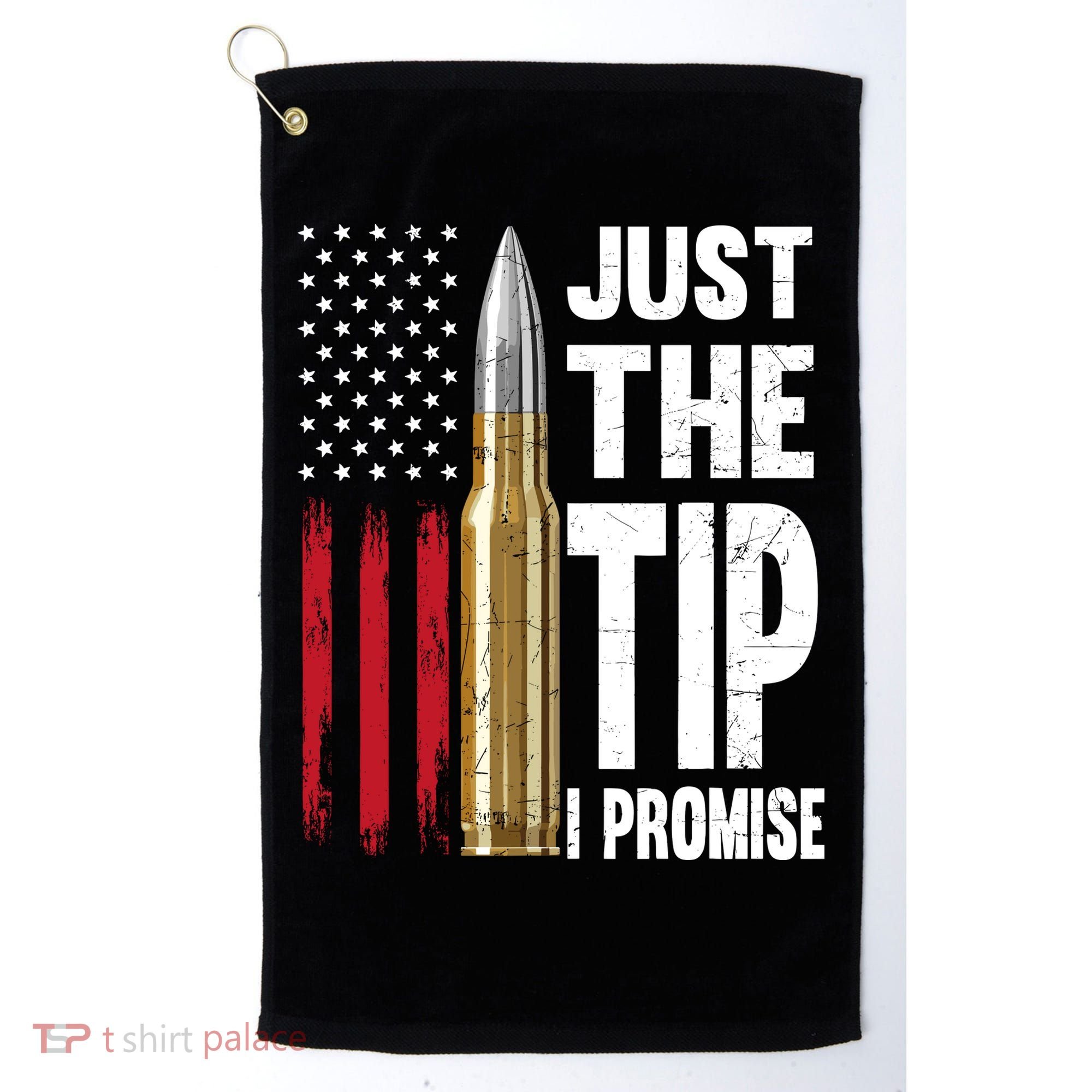 Just The Tip I Promise Bullet American Flag Gun Lovers Golf Towel