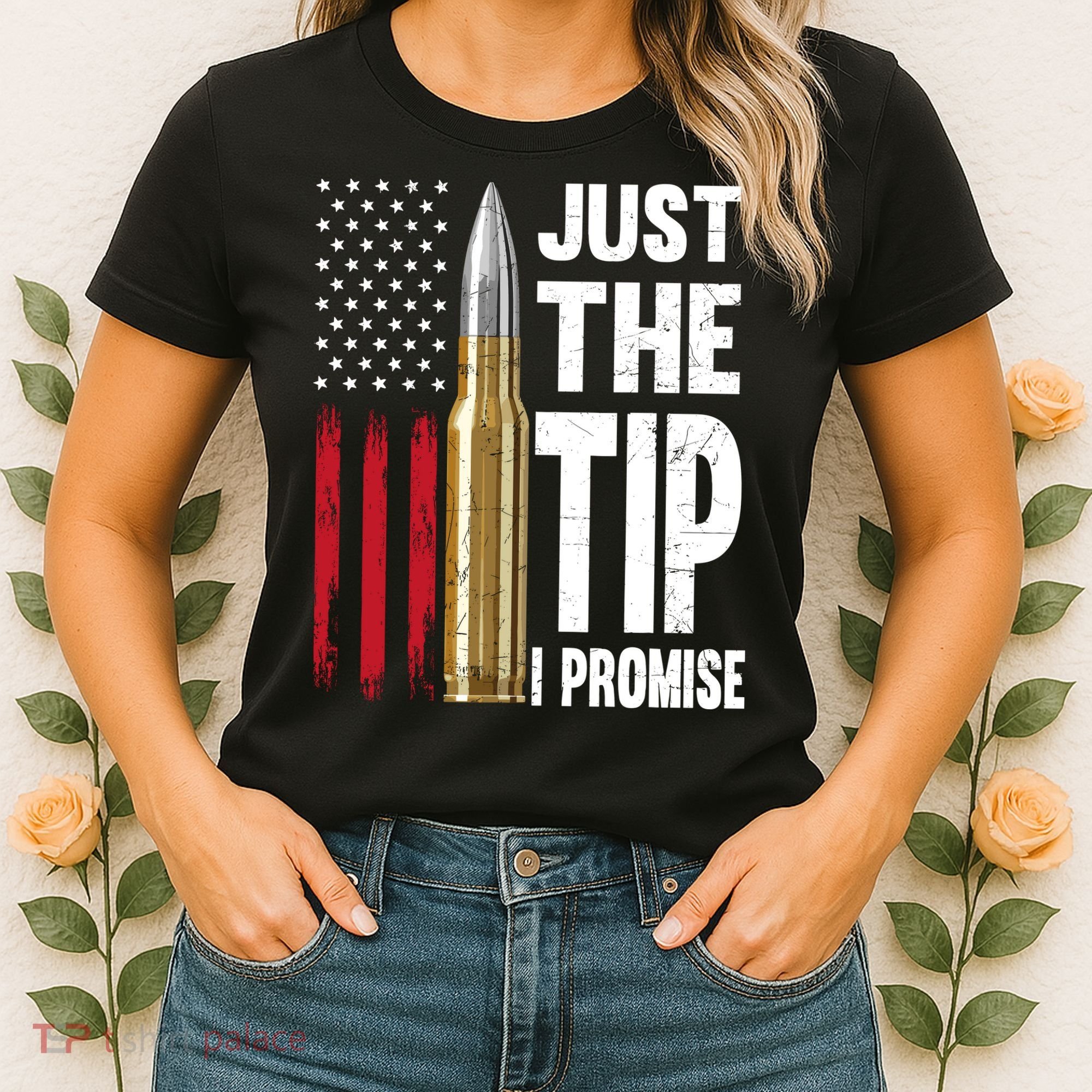Just The Tip I Promise Bullet American Flag Gun Lovers Women's T-Shirt