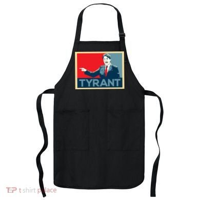 Justin Trudeau Tyrant Apron
