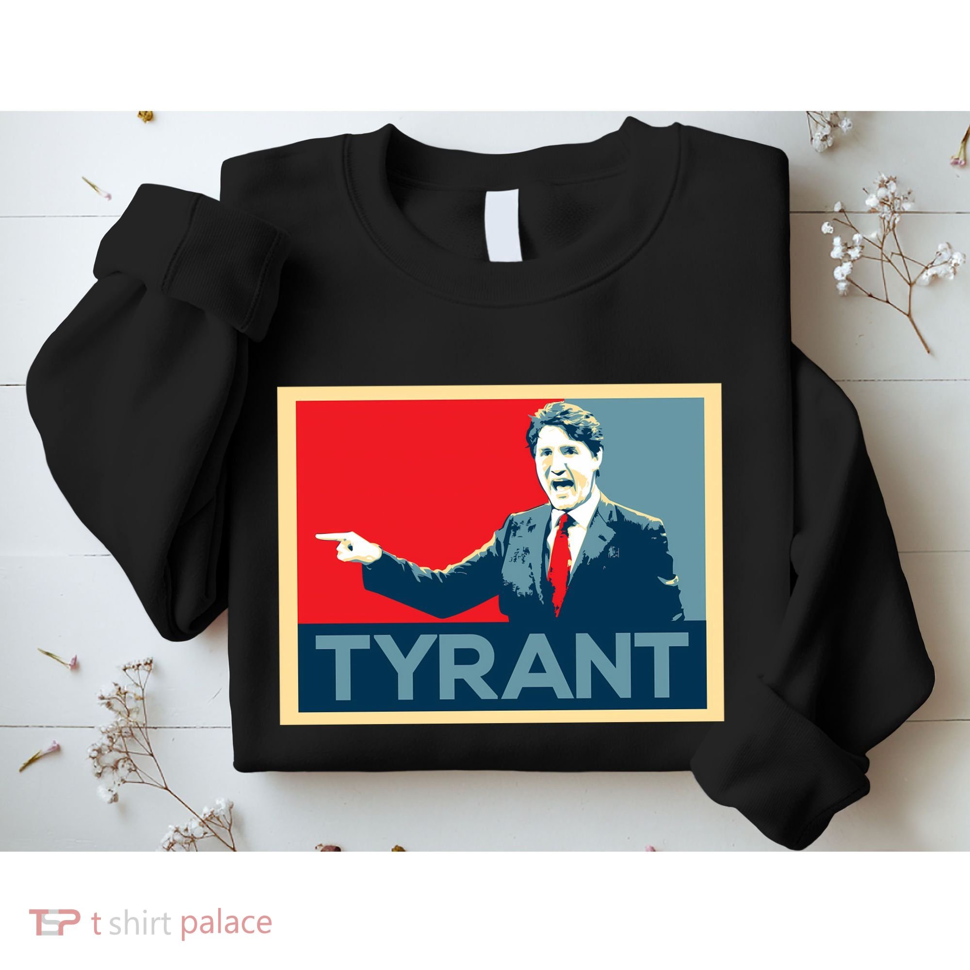 Justin Trudeau Tyrant Sweatshirt