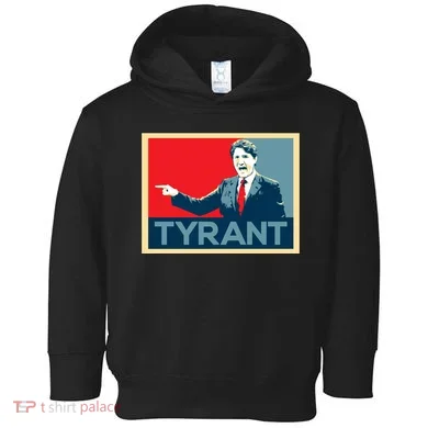 Justin Trudeau Tyrant Toddler Hoodie