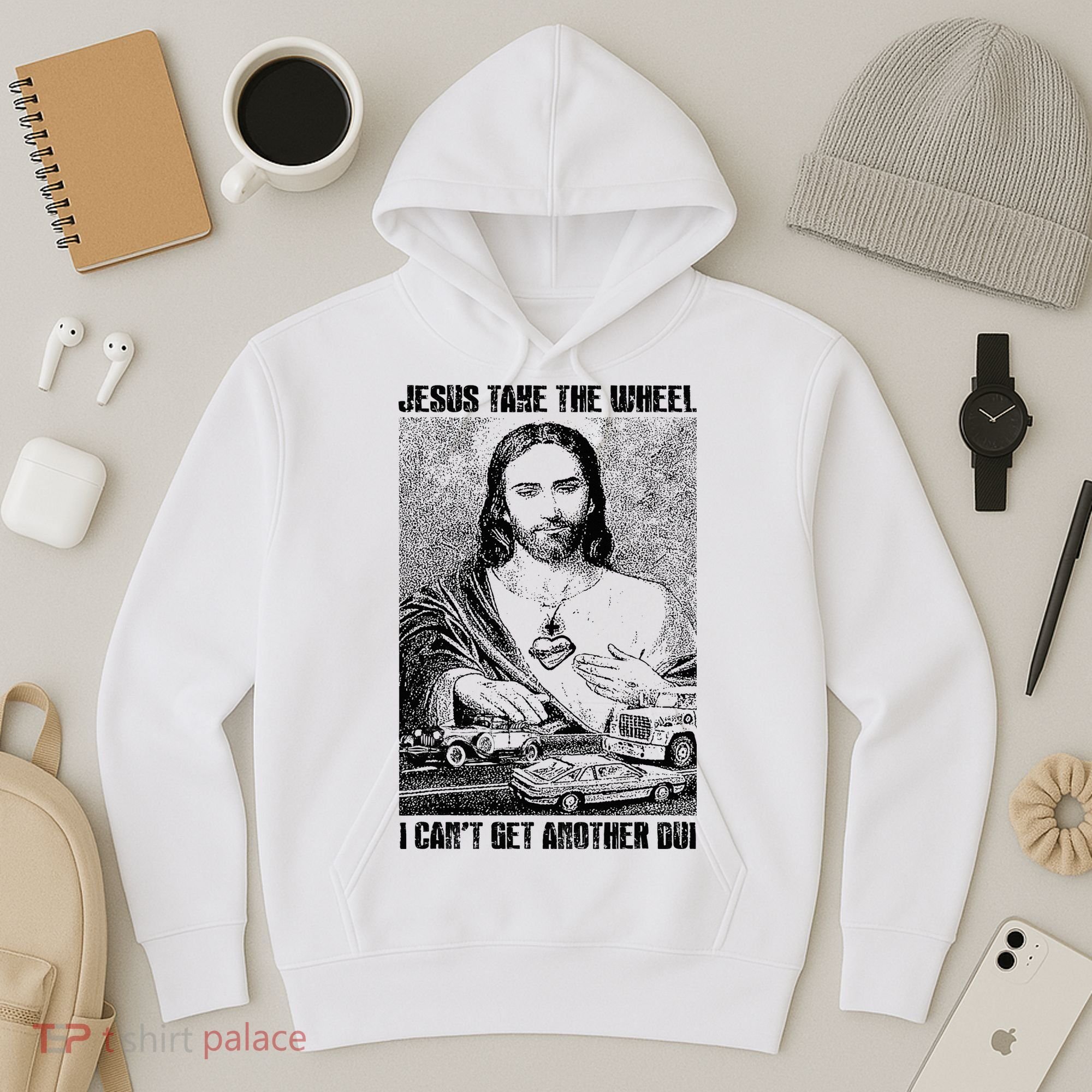 Jesus Take The Wheel I CanT Get Another Dui Hoodie