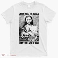 Jesus Take The Wheel I CanT Get Another Dui T-Shirt thumb 0