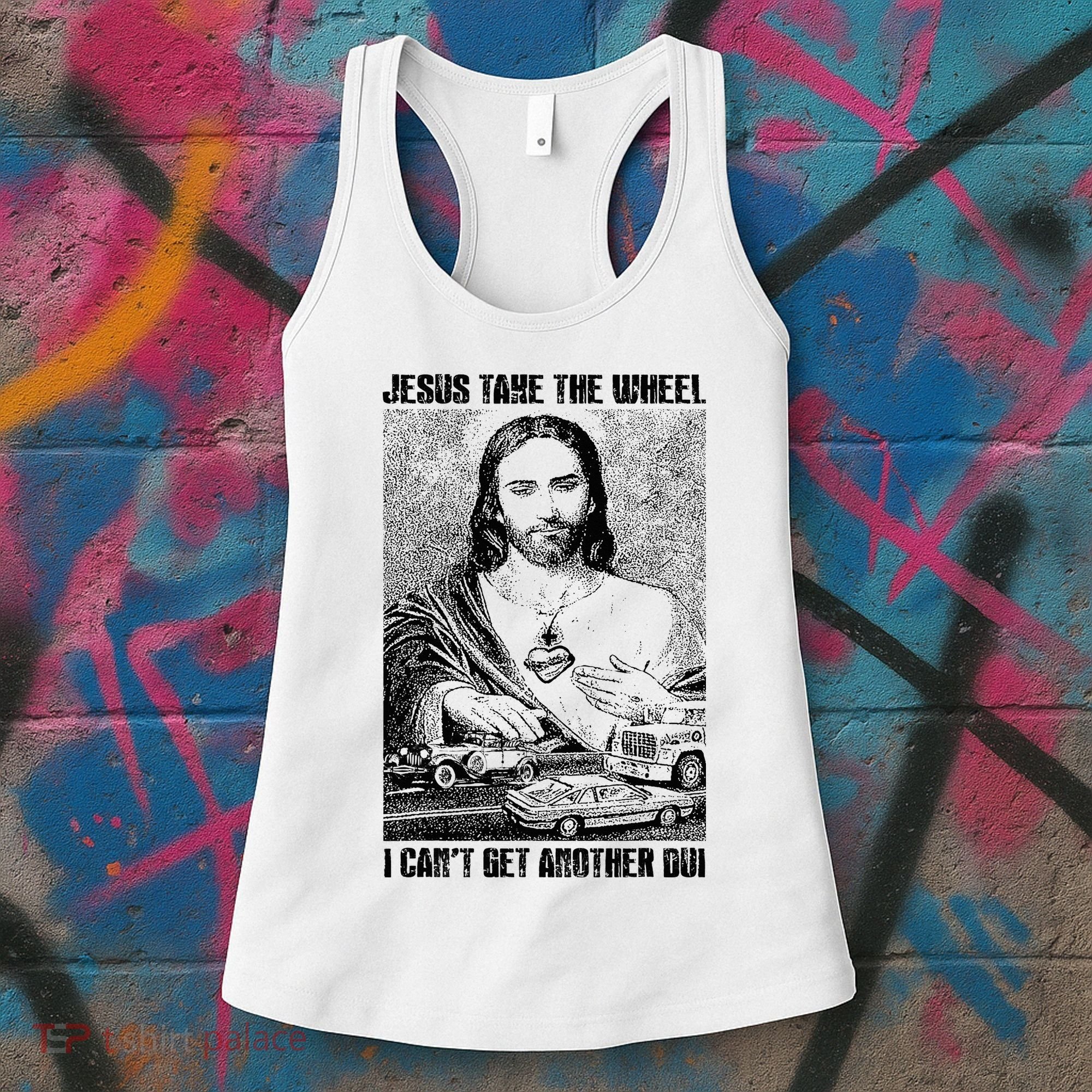Jesus Take The Wheel I CanT Get Another Dui Women's Tank Top