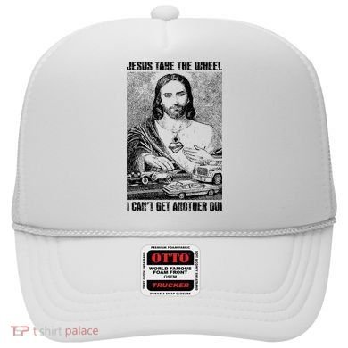 Jesus Take The Wheel I CanT Get Another Dui Hat
