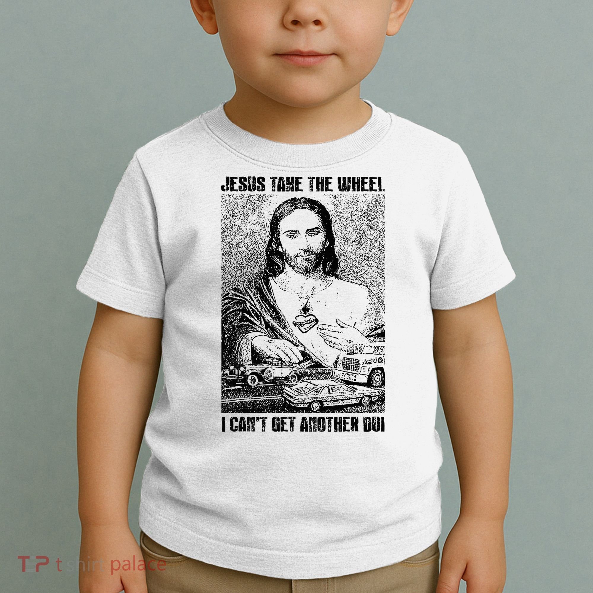 Jesus Take The Wheel I CanT Get Another Dui Toddler T-Shirt