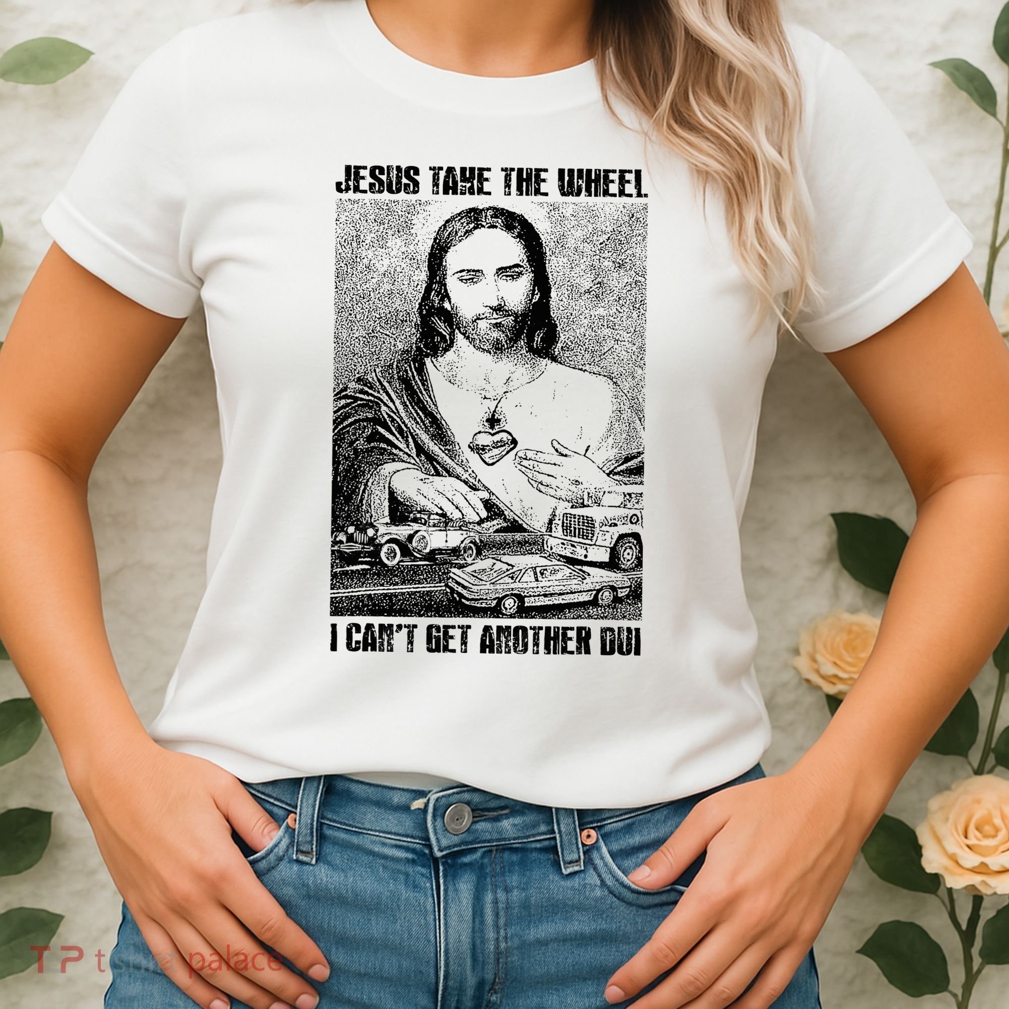 Jesus Take The Wheel I CanT Get Another Dui Women's T-Shirt