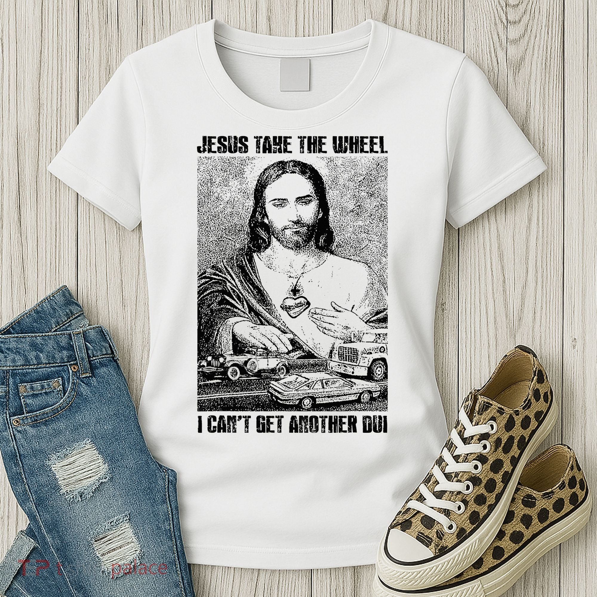 Jesus Take The Wheel I CanT Get Another Dui Women's T-Shirt