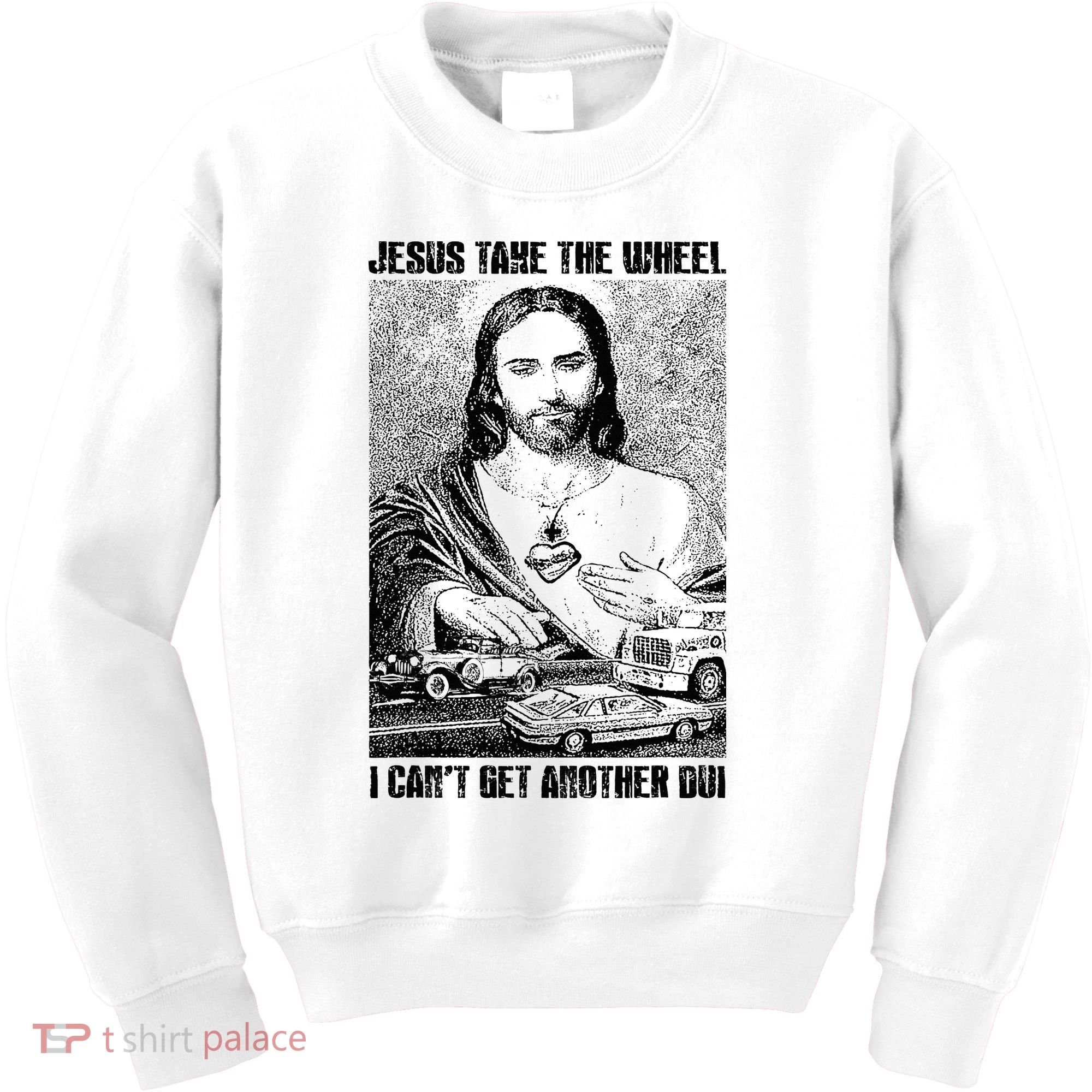 Jesus Take The Wheel I CanT Get Another Dui Kids Sweatshirt