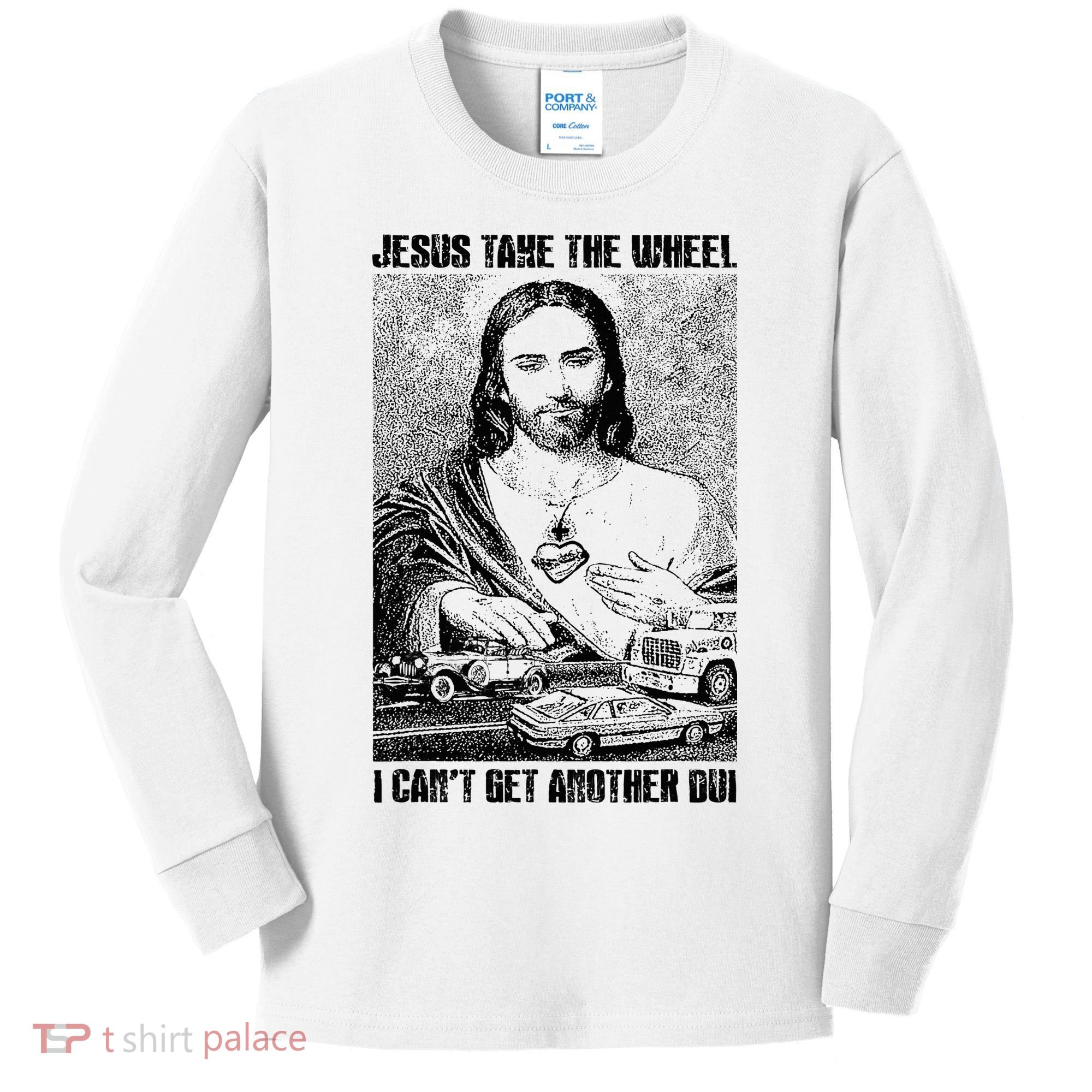 Jesus Take The Wheel I CanT Get Another Dui Kids Long Sleeve Shirt