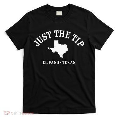 JUST THE TIP El Paso TX Athletic Design With State T-Shirt
