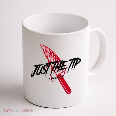 Just The Tip I Promise Funny Bloody Knife Horror Movies Coffee Mug back