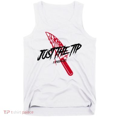 Just The Tip I Promise Funny Bloody Knife Horror Movies Tank Top