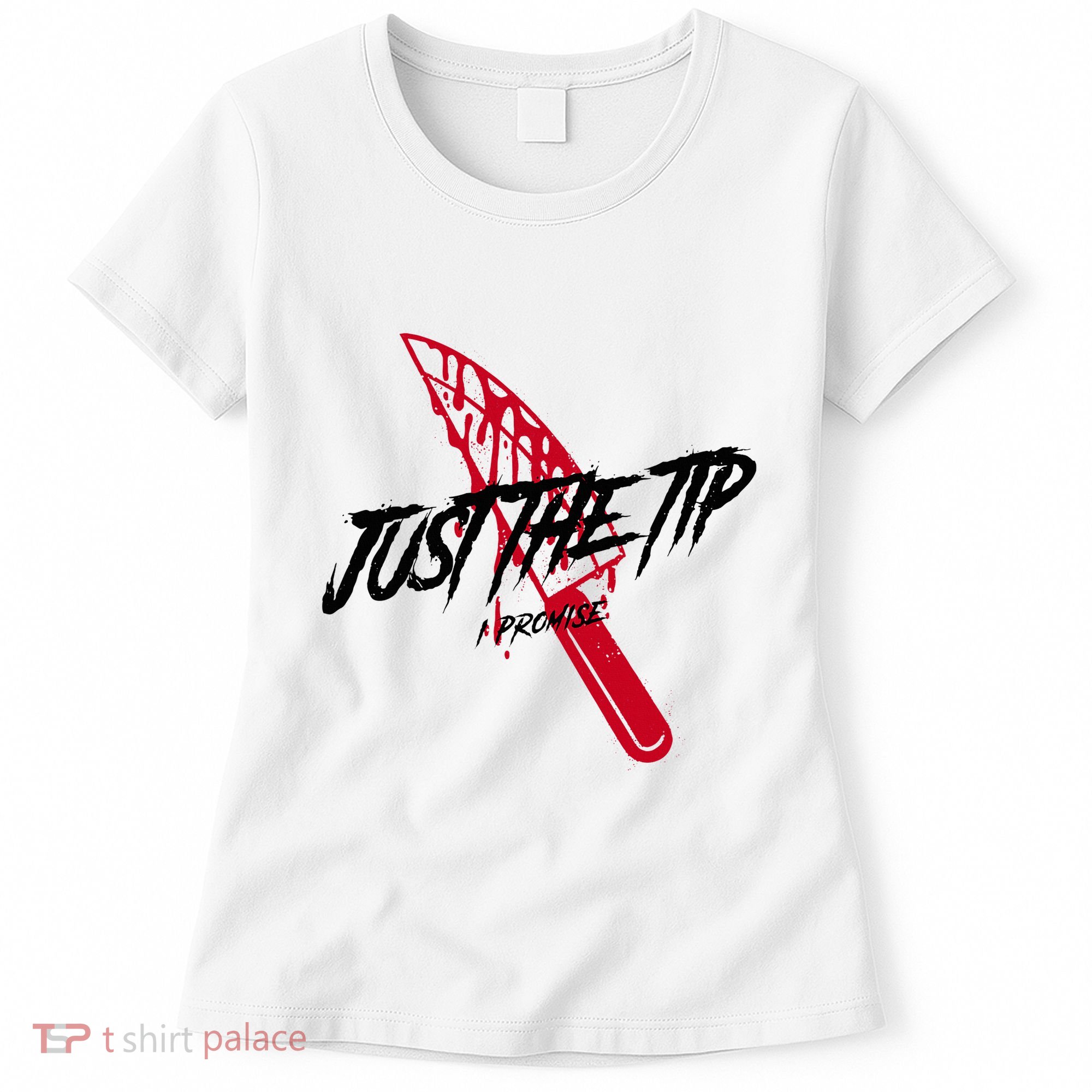 Just The Tip I Promise Funny Bloody Knife Horror Movies Women's T-Shirt