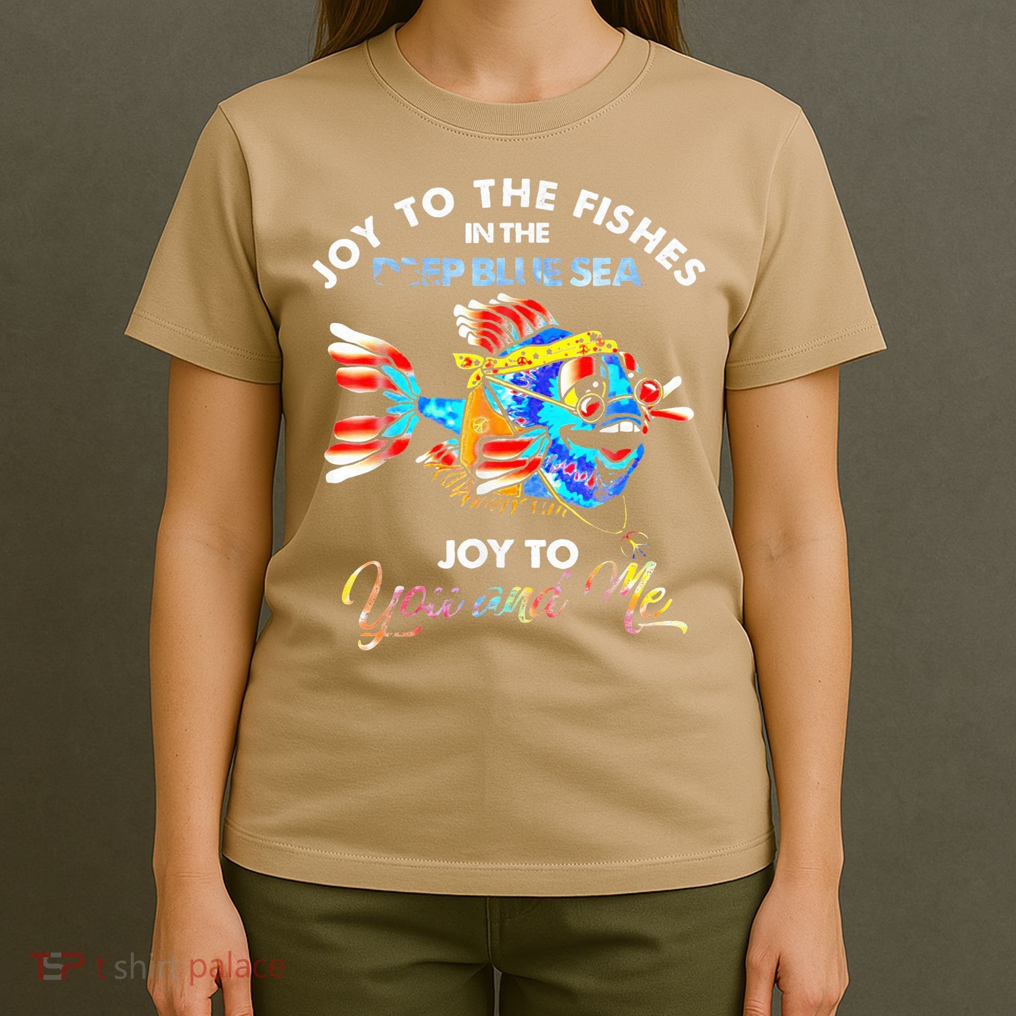 Joy To The Fishes In The Deep Blue Sea Joy To You And Me T-Shirt