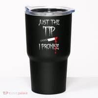Just The Tip I Promise Tumbler thumb 0