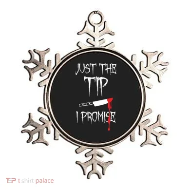 Just The Tip I Promise Ornament