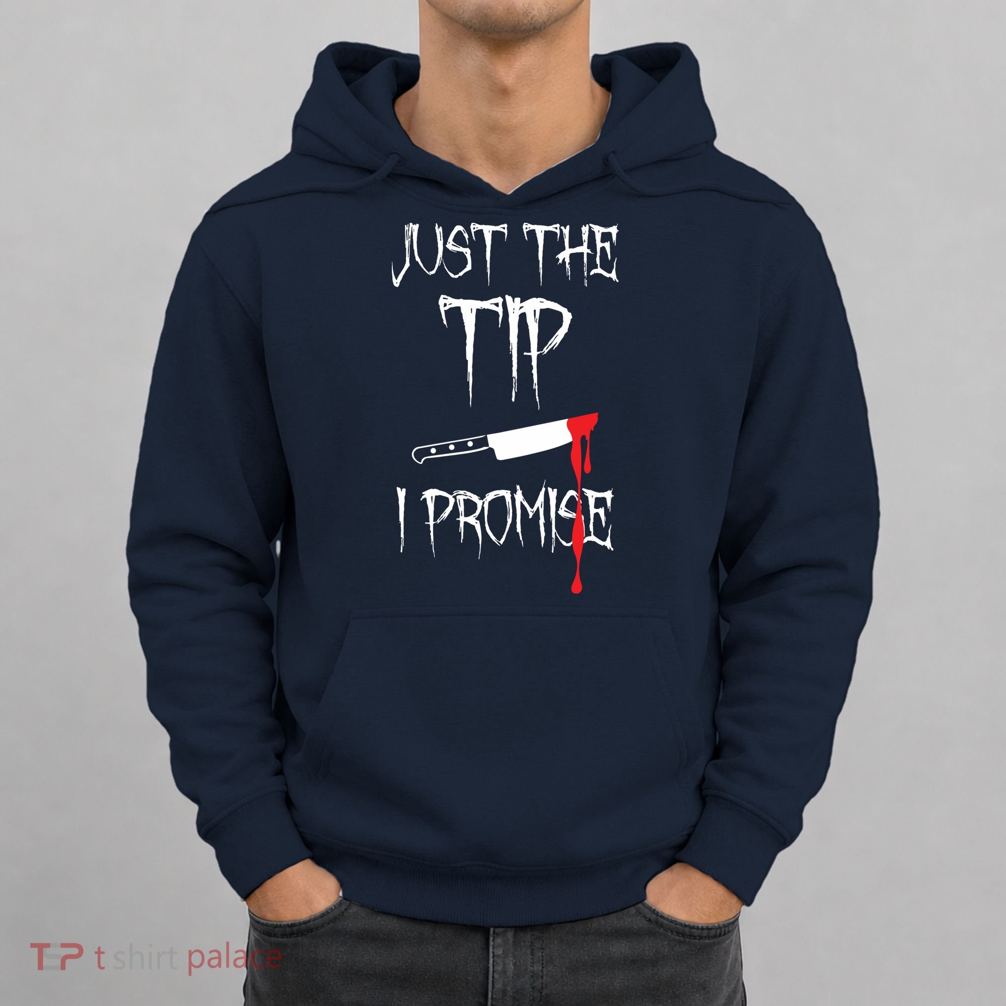 Just The Tip I Promise Hoodie