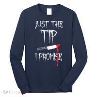 Just The Tip I Promise Long Sleeve Shirt thumb 0