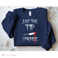 Just The Tip I Promise Sweatshirt thumb 2