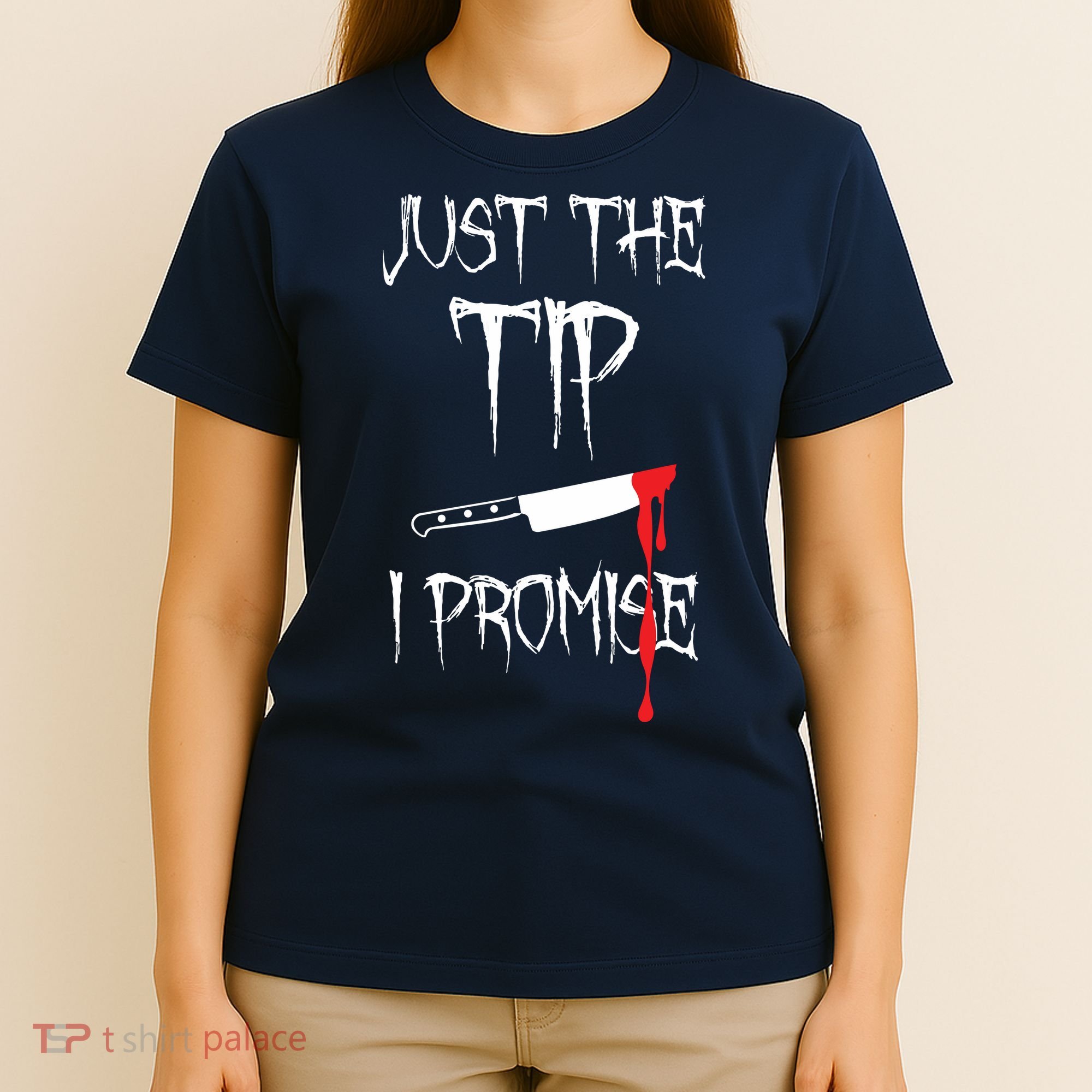 Just The Tip I Promise T-Shirt