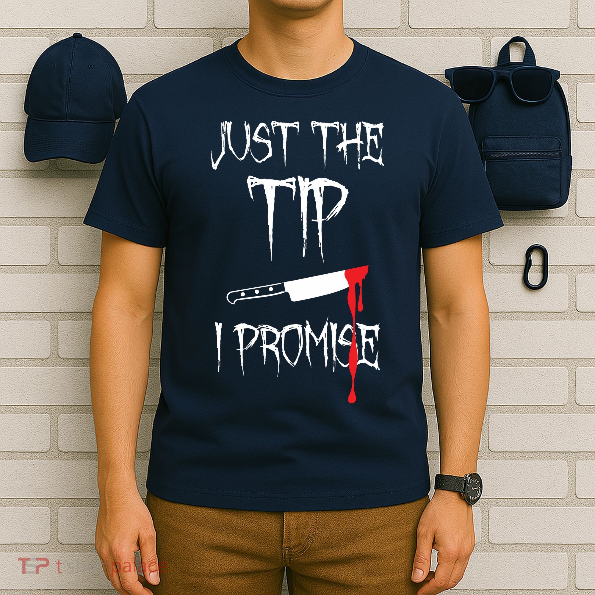 Just The Tip I Promise T-Shirt