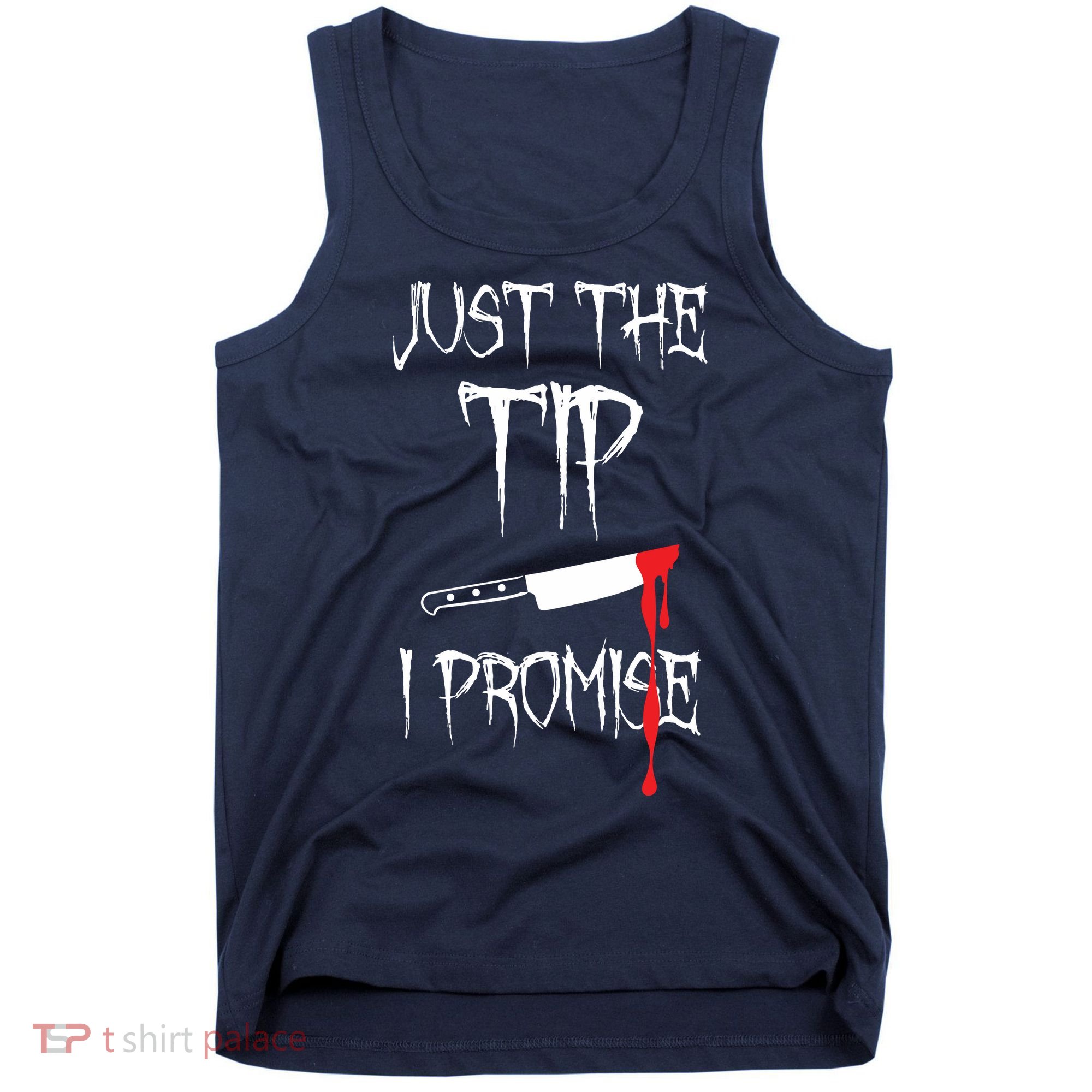 Just The Tip I Promise Tank Top