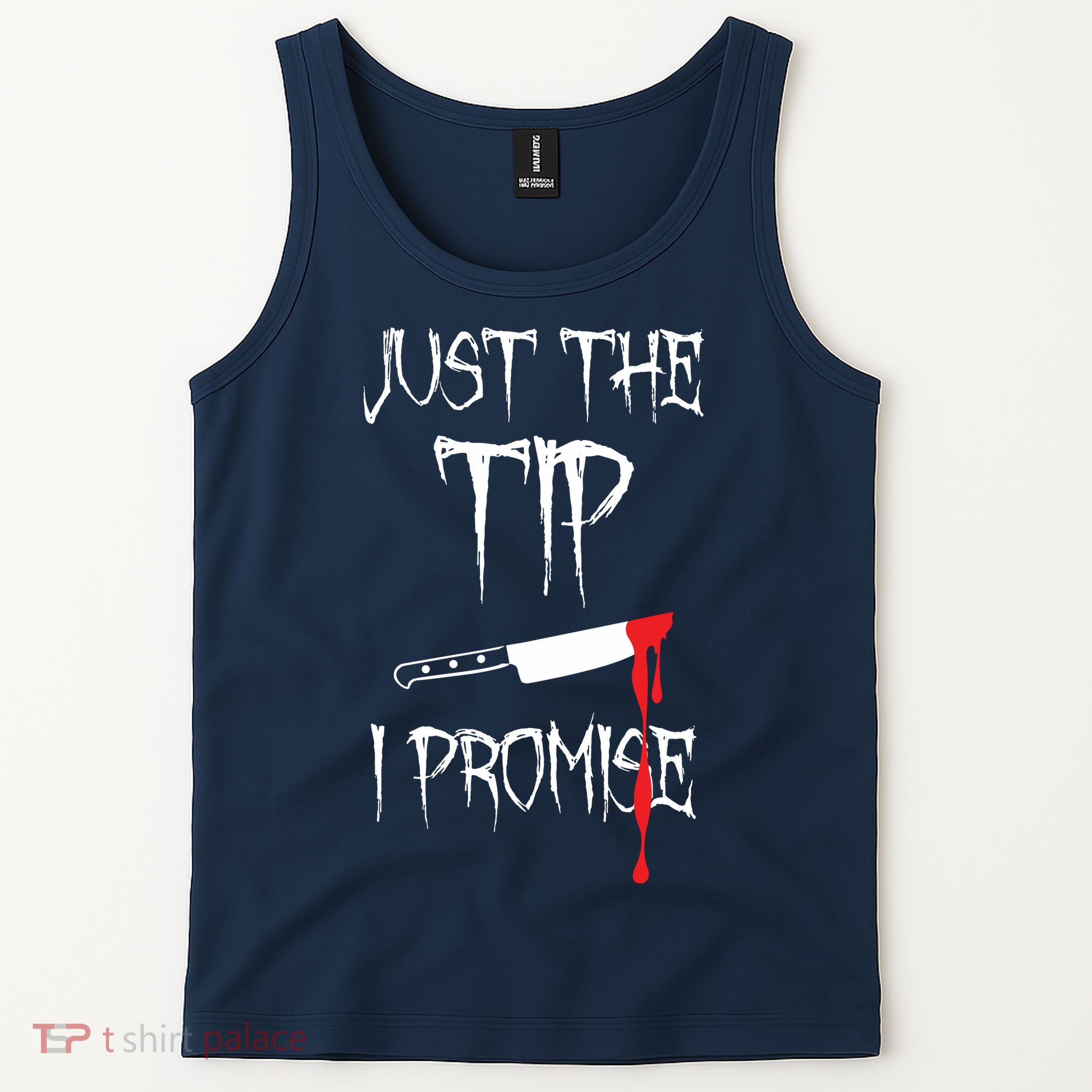 Just The Tip I Promise Tank Top