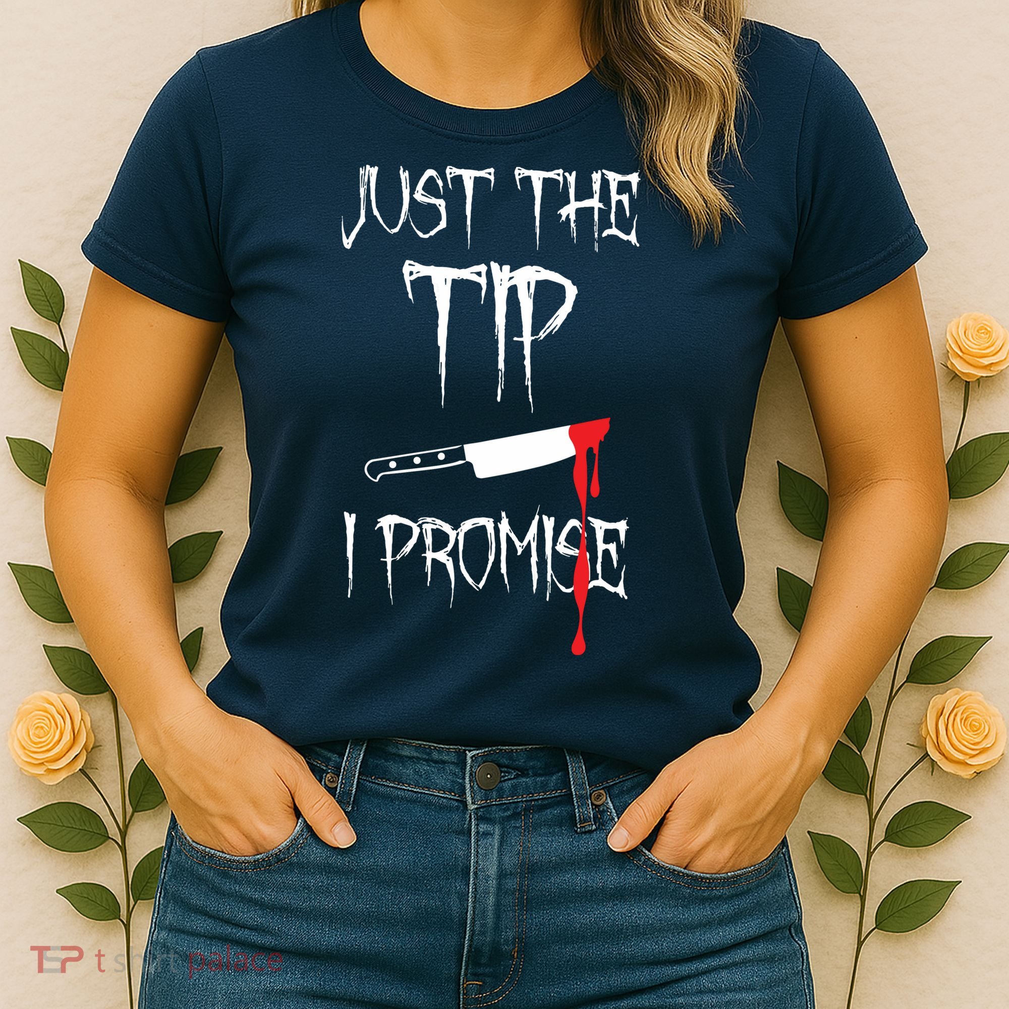Just The Tip I Promise Women's T-Shirt