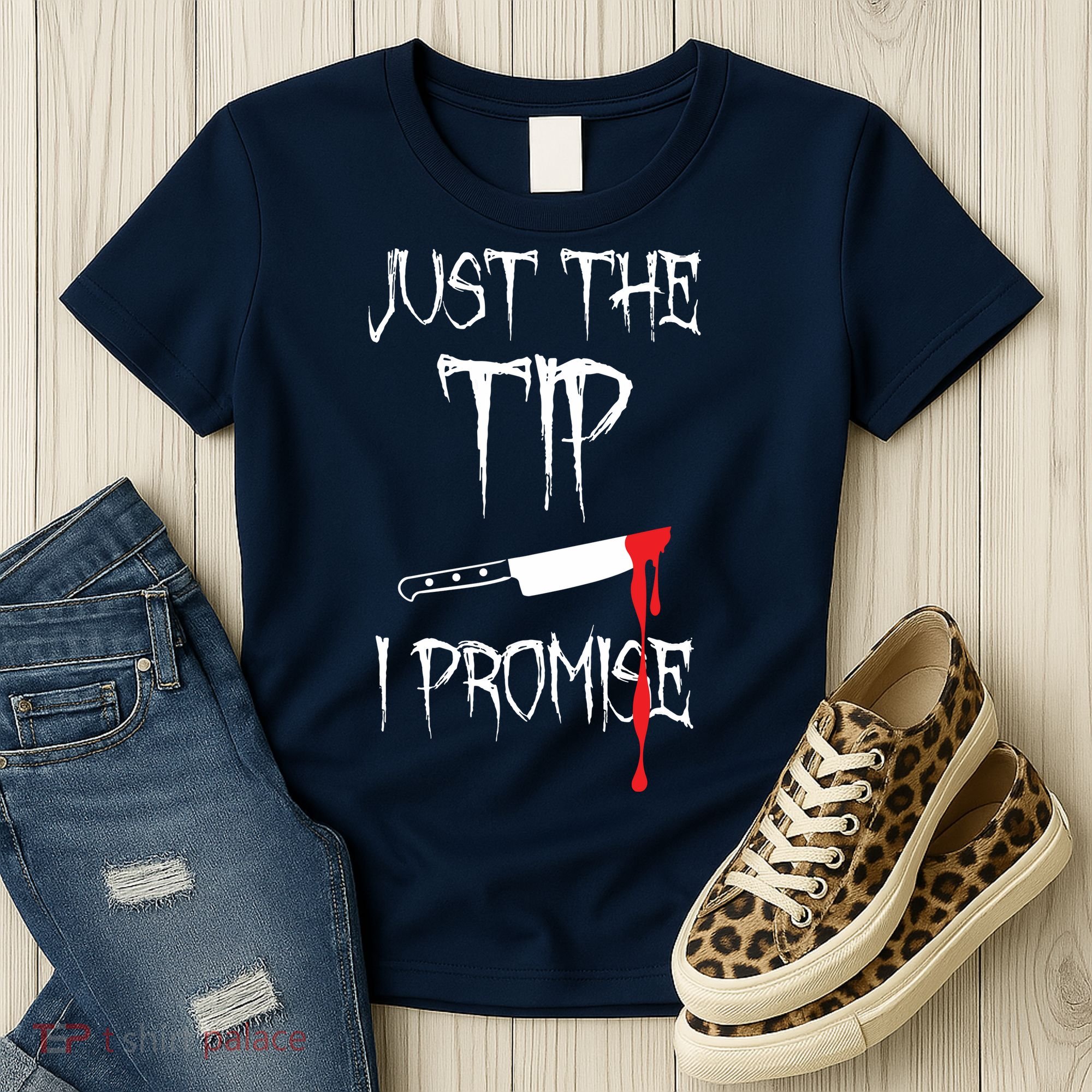 Just The Tip I Promise Women's T-Shirt
