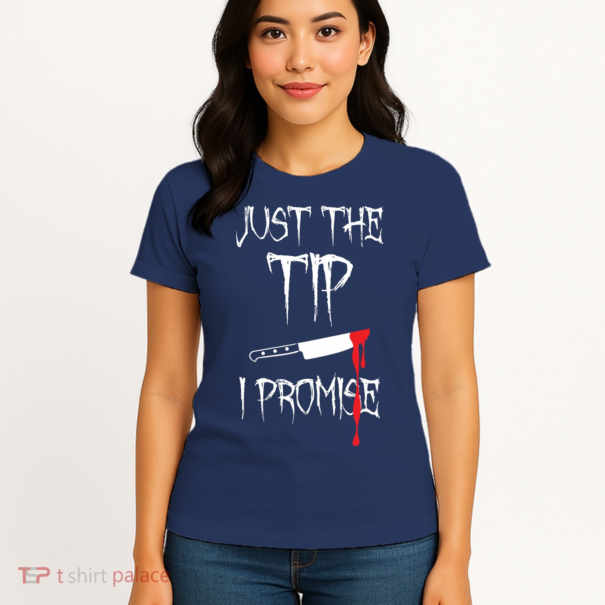 Just The Tip I Promise Women's T-Shirt