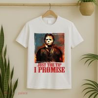 Just The Tip I Promise Myers Funny Halloween Horror Character T-Shirt thumb 2