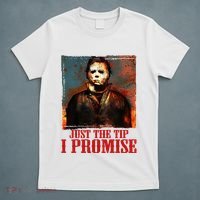 Just The Tip I Promise Myers Funny Halloween Horror Character T-Shirt thumb 5