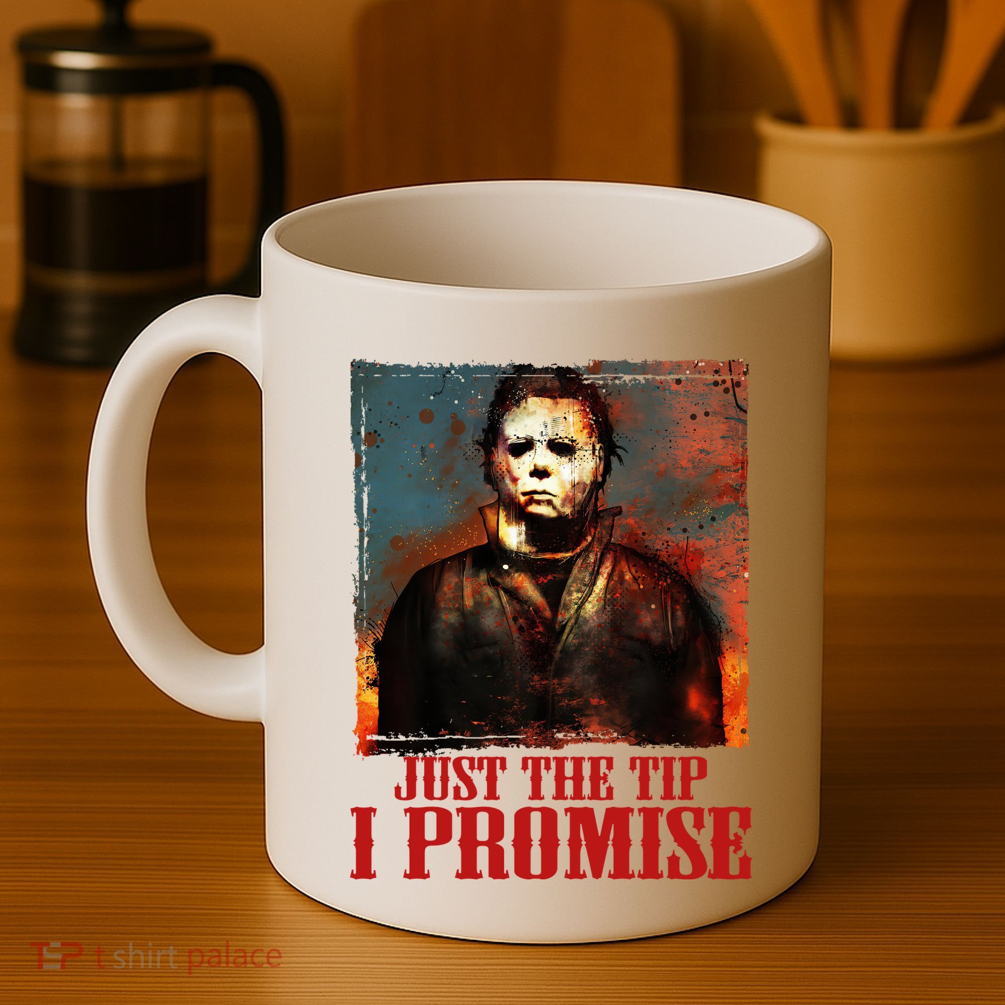 Just The Tip I Promise Myers Funny Halloween Horror Character Coffee Mug