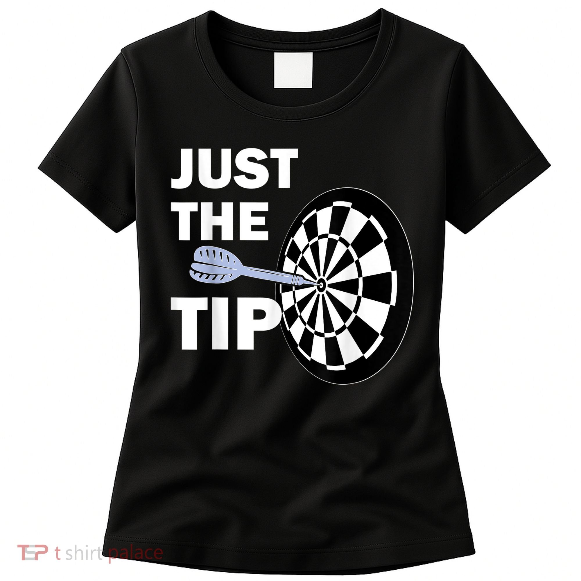 Just The Tip Please Darts Dart Player Team League Gift Women's T-Shirt