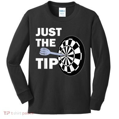 Just The Tip Please Darts Dart Player Team League Gift Kids Long Sleeve Shirt