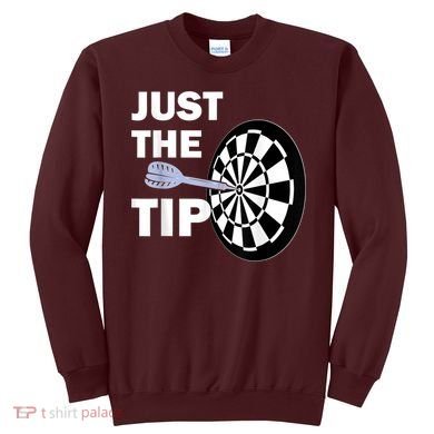 Just The Tip Please Darts Dart Player Team League Gift Sweatshirt