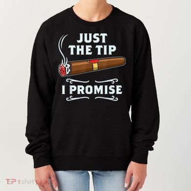 Just The Tip Cigar Smoker Funny Cigar Smoking Women's Sweatshirt