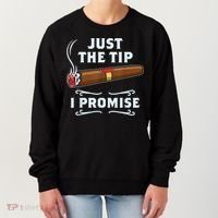Just The Tip Cigar Smoker Funny Cigar Smoking Women's Sweatshirt thumb 0