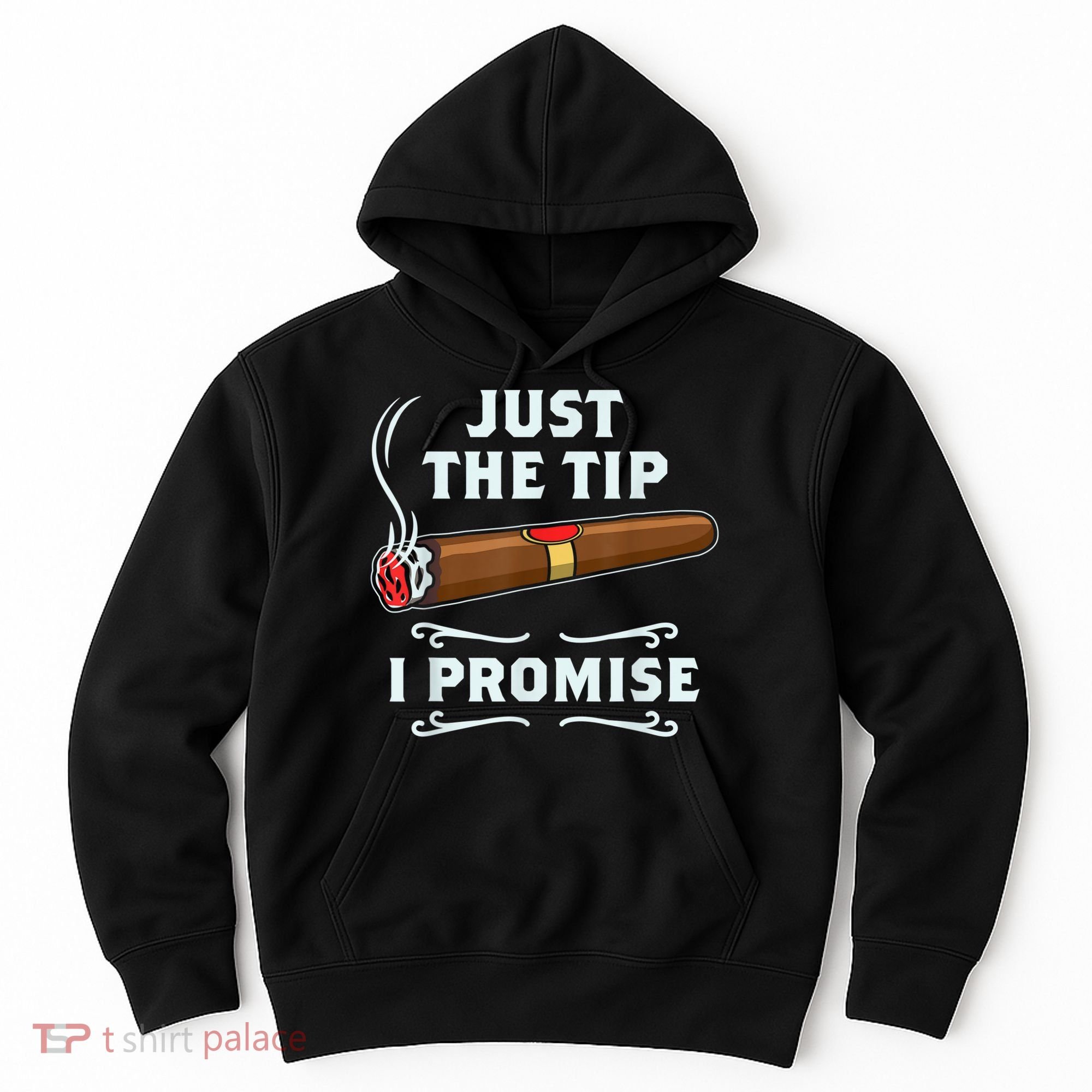 Just The Tip Cigar Smoker Funny Cigar Smoking Hoodie