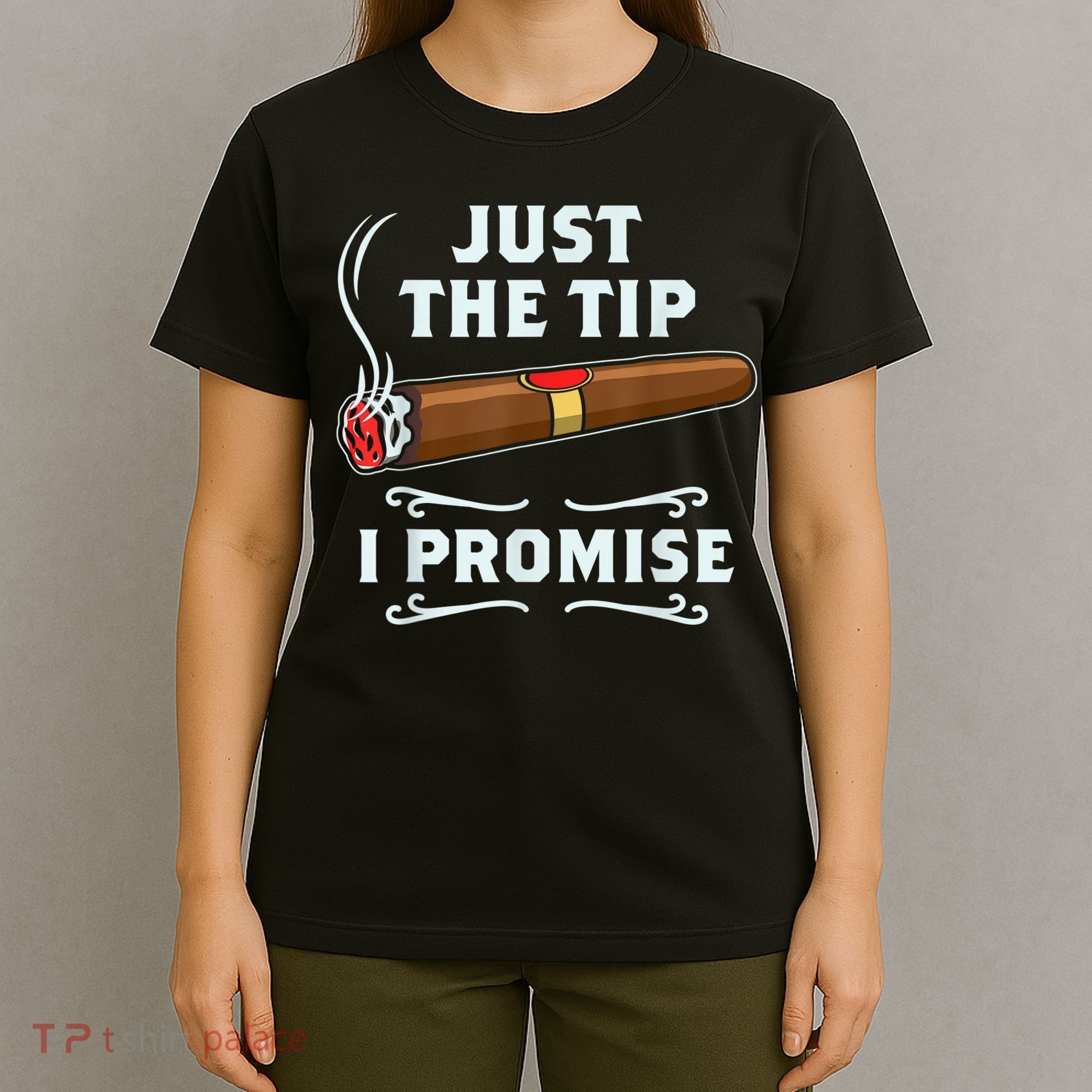 Just The Tip Cigar Smoker Funny Cigar Smoking T-Shirt