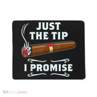Just The Tip Cigar Smoker Funny Cigar Smoking Mousepad thumb 0