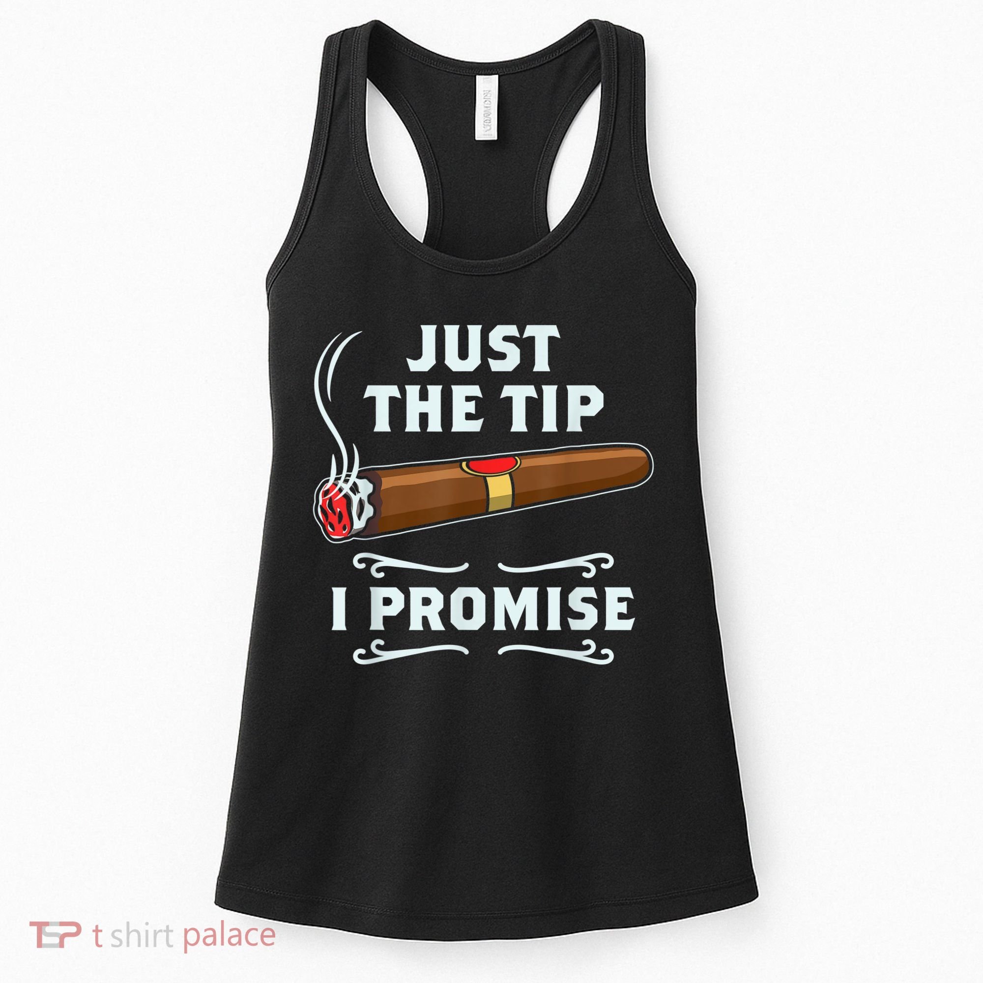 Just The Tip Cigar Smoker Funny Cigar Smoking Women's Tank Top