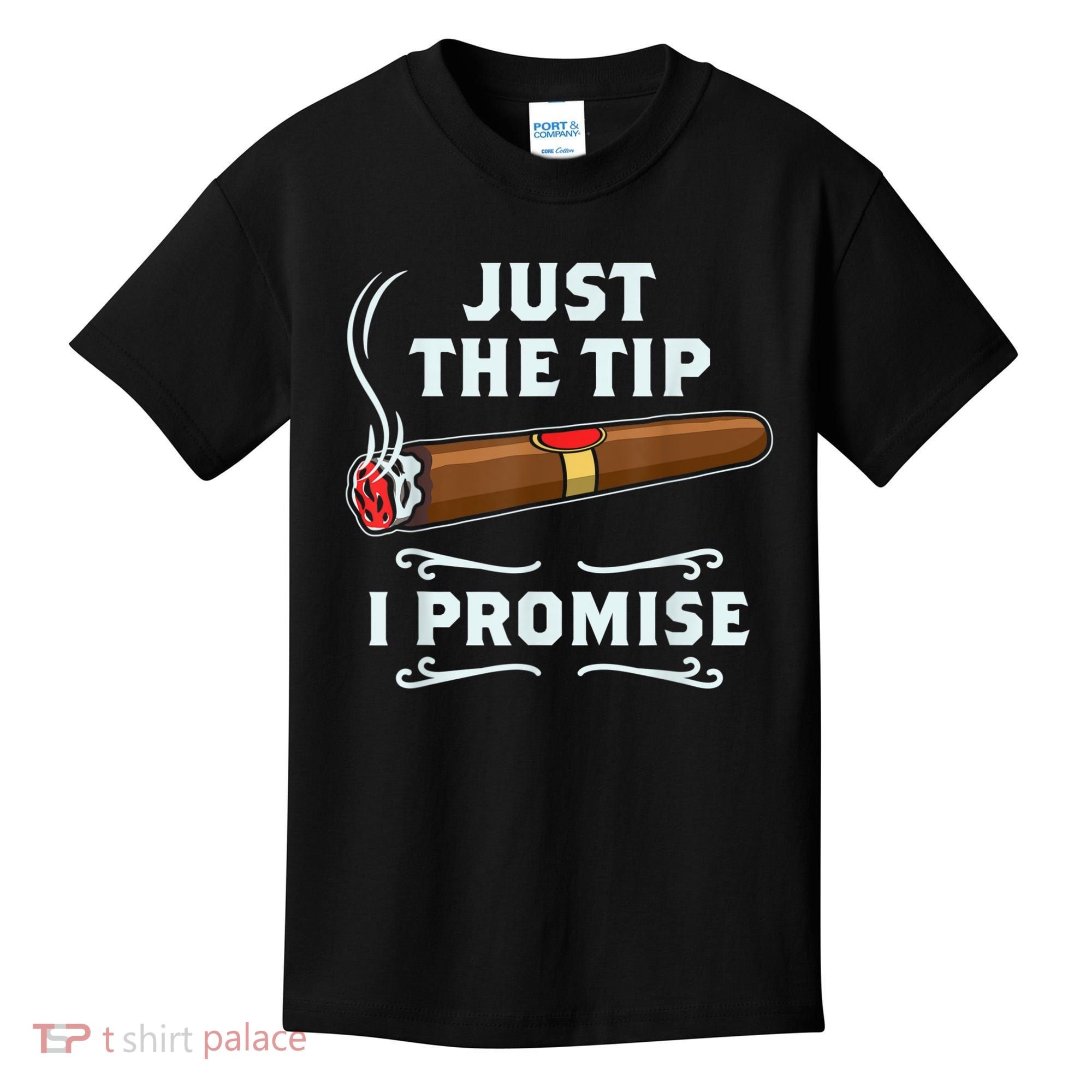 Just The Tip Cigar Smoker Funny Cigar Smoking Kids T-Shirt