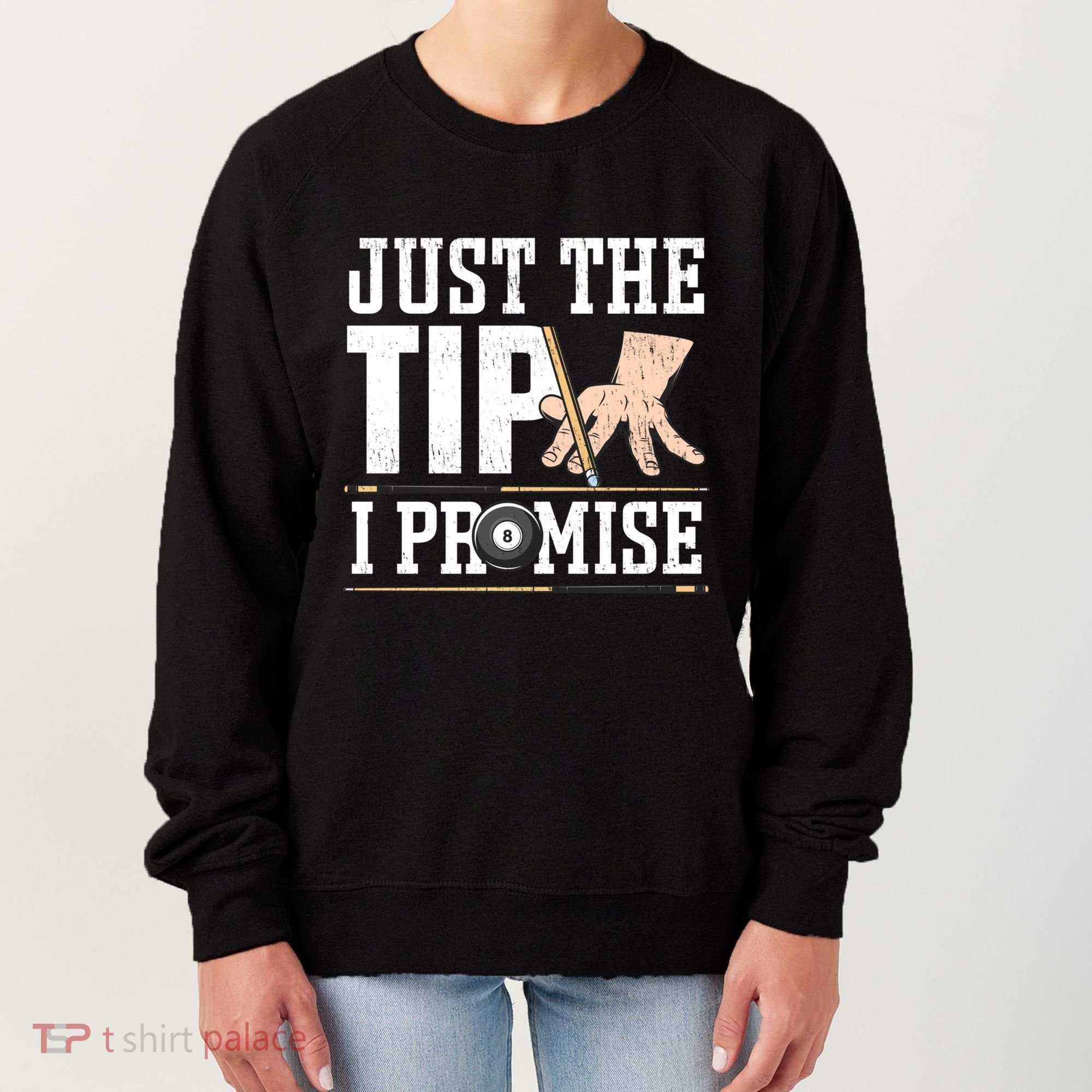 Just The Tip I Promise Billiard Pool Funny Billiard Gift Women's Sweatshirt